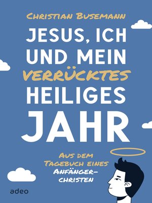 cover image of Jesus, ich und mein verrücktes heiliges Jahr
